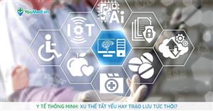 Y tế thông minh: Xu thế tất yếu hay trào lưu tức thời?