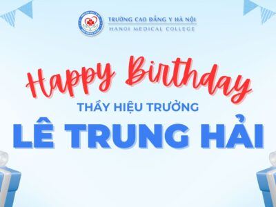 CHÚC MỪNG SINH NHẬT GIÁO SƯ, TIẾN SĨ LÊ TRUNG HẢI – HIỆU TRƯỞNG TRƯỜNG CAO ĐẲNG Y HÀ NỘI