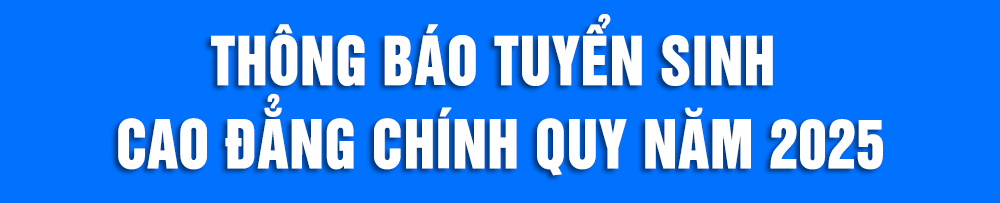 THÔNG BÁO TUYỂN SINH HỆ CAO ĐẲNG CHÍNH QUY 2024